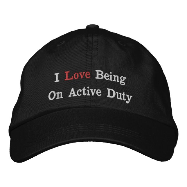 I love Being On Active Duty  Embroidered Baseball Cap (Front)
