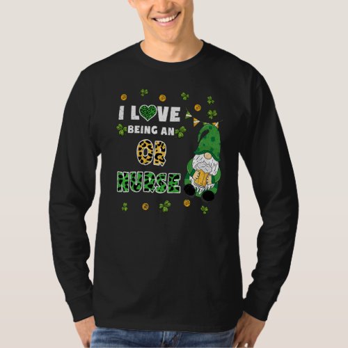 I Love Being Or Nurse Gnome St Patricks Day T_Shirt