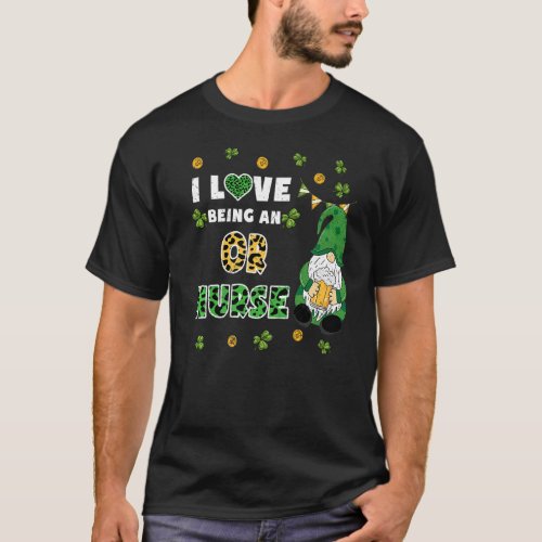 I Love Being Or Nurse Gnome St Patricks Day T_Shirt