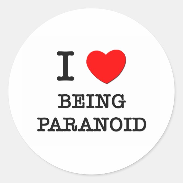 I Love Being Paranoid Classic Round Sticker (Front)