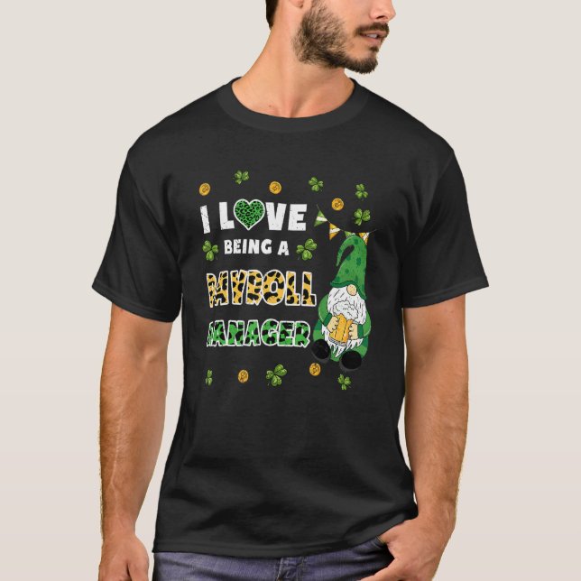 I Love Being Payroll Manager Gnome St Patricks Day T-Shirt (Front)
