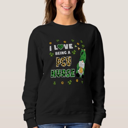 I Love Being Pcu Nurse Gnome St Patricks Day Sweatshirt