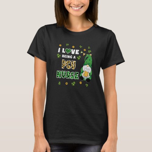 I Love Being Pcu Nurse Gnome St Patricks Day T_Shirt