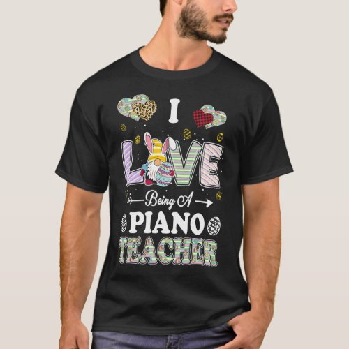 I Love Being Piano Teacher Easter Day Teacher T_Shirt