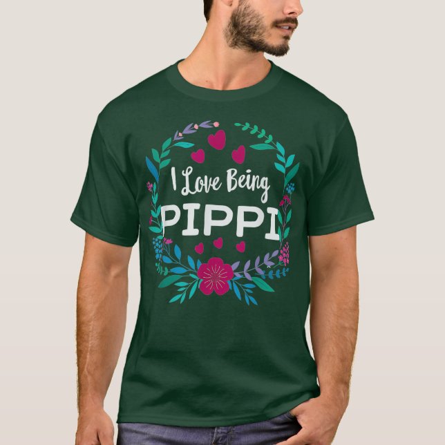 I Love Being PIPPI T Grandmother for Mothers Day T-Shirt (Front)