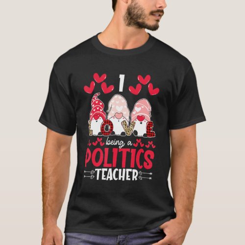 I Love Being Politics Teacher Valentines Gnome T_Shirt