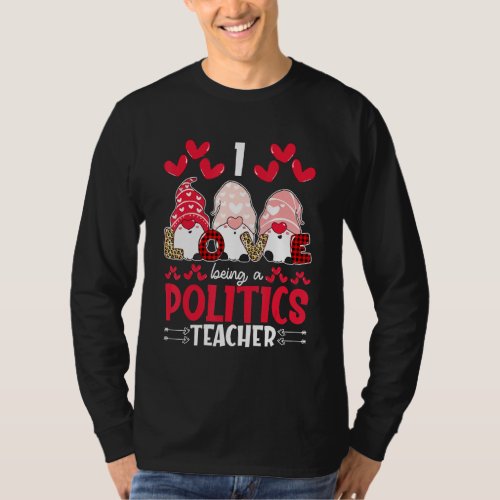 I Love Being Politics Teacher Valentines Gnome T_Shirt