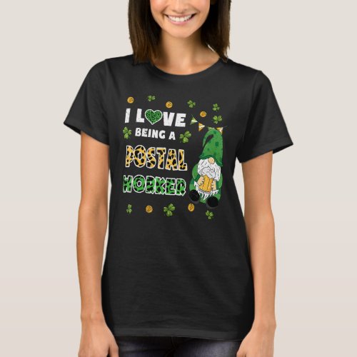 I Love Being Postal Worker Gnome St Patricks Day T_Shirt
