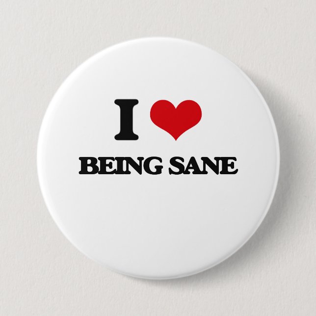 I Love Being Sane Pinback Button (Front)