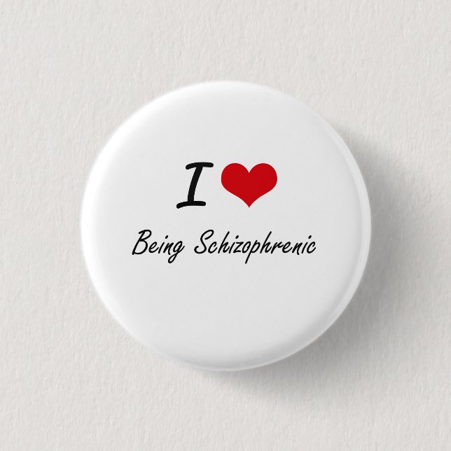 I Love Being Schizophrenic Artistic Design Button (Front)
