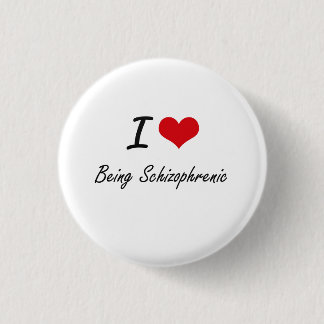 I Love Being Schizophrenic Artistic Design Button