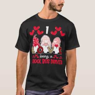 I Love Being School Bus Driver Teacher Valentines  T-Shirt