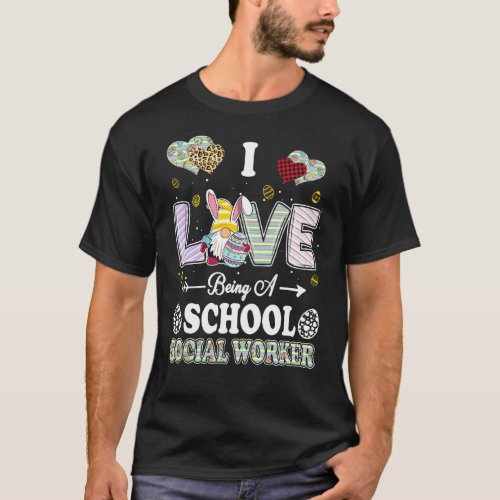 I Love Being School Social Worker Easter Day Teach T_Shirt