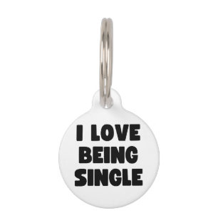 I love being single pet ID tag