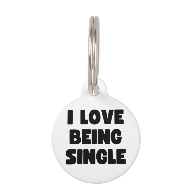 I love being single pet ID tag (Front)