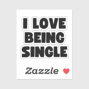 I love being single sticker