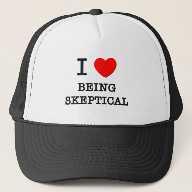 I Love Being Skeptical Trucker Hat (Front)