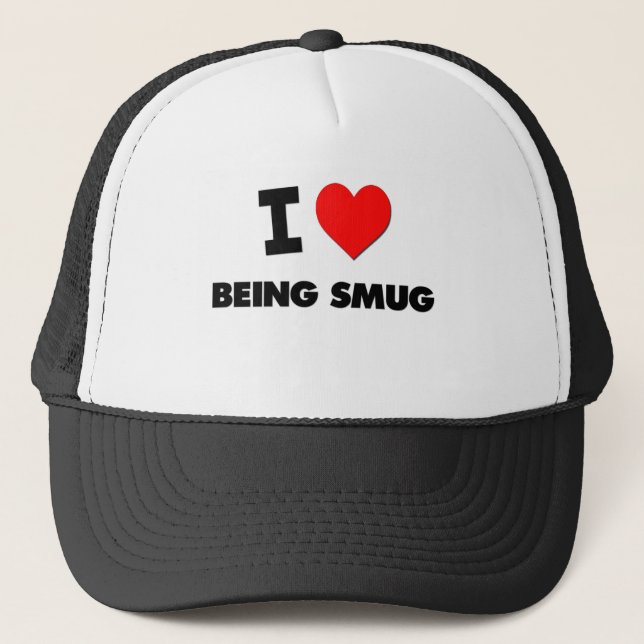 I love Being Smug Trucker Hat (Front)