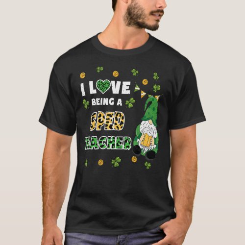 I Love Being Sped Teacher Gnome St Patricks Day T_Shirt