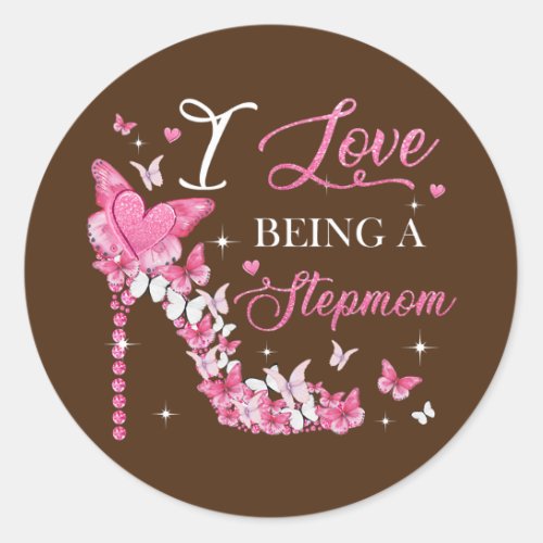 I Love Being Stepmom High Heel Butterflies Classic Round Sticker