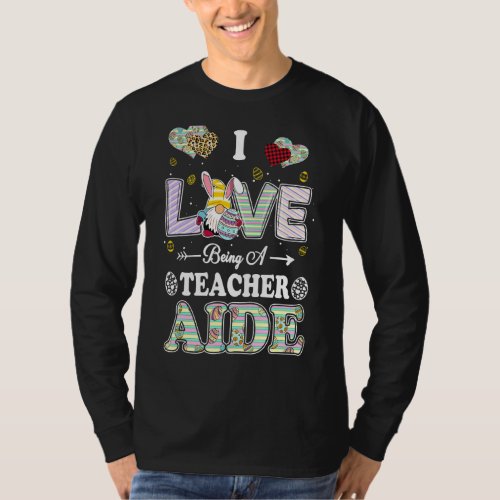 I Love Being Teacher Aide Easter Day Teacher T_Shirt