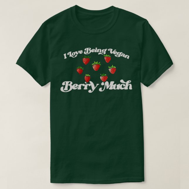 I Love Being Vegan Berry Much2 T-Shirt (Design Front)