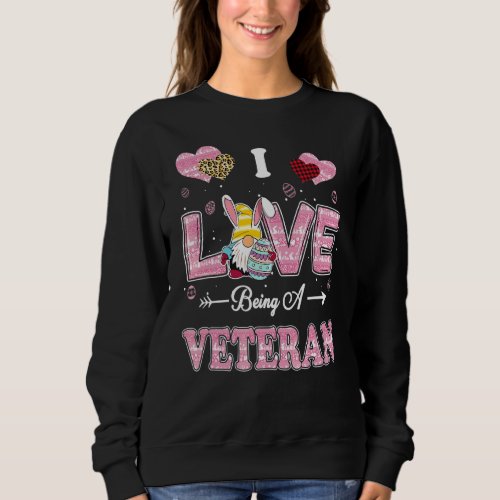 I Love Being Veteran Easter Gnome Job Title Sweatshirt