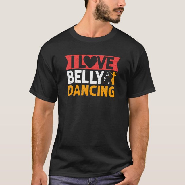 I Love Belly Dancing Hula Dance  Dancer T-Shirt (Front)