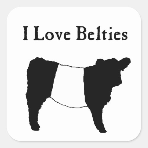 I Love Belties _ Black White Belted Galloway Cows Square Sticker