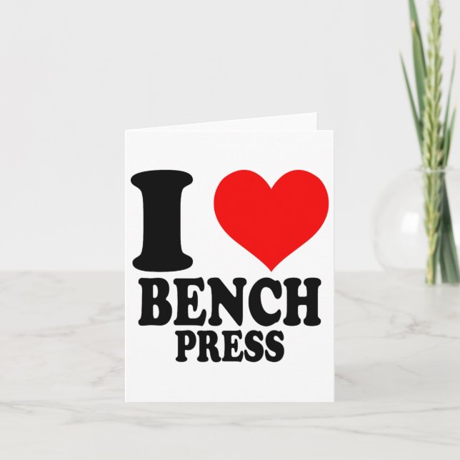 I Love Bench Press  Card (Front)