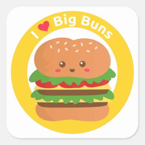 I Love Big Buns Kawaii Big Burger Square Sticker