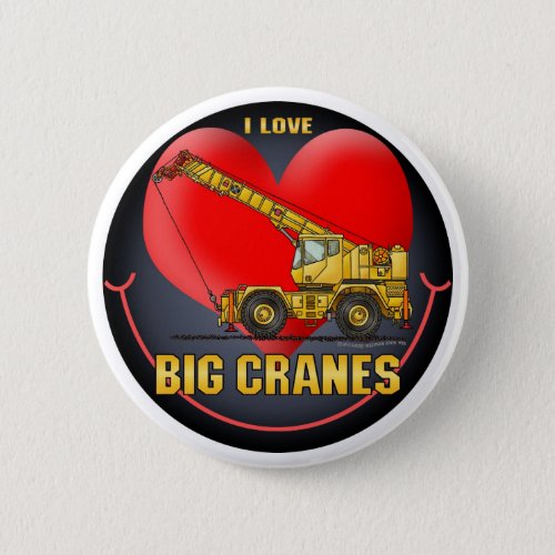 I Love Big Cranes Button Pin