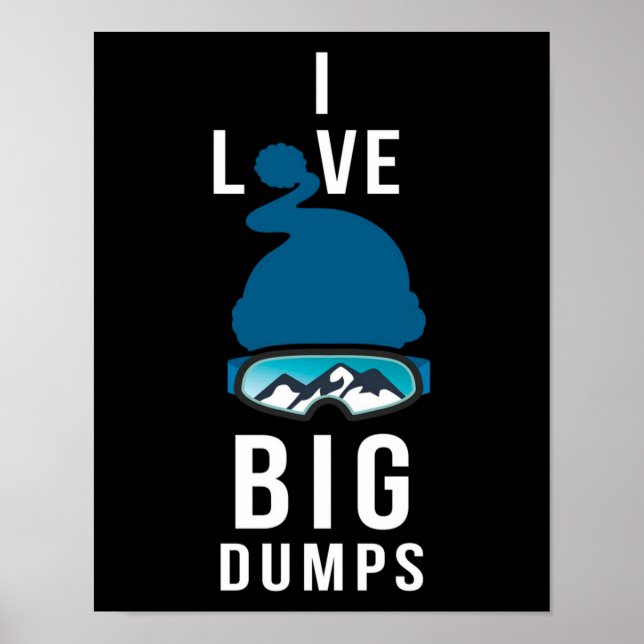 I LOVE BIG DUMPS POSTER (Front)