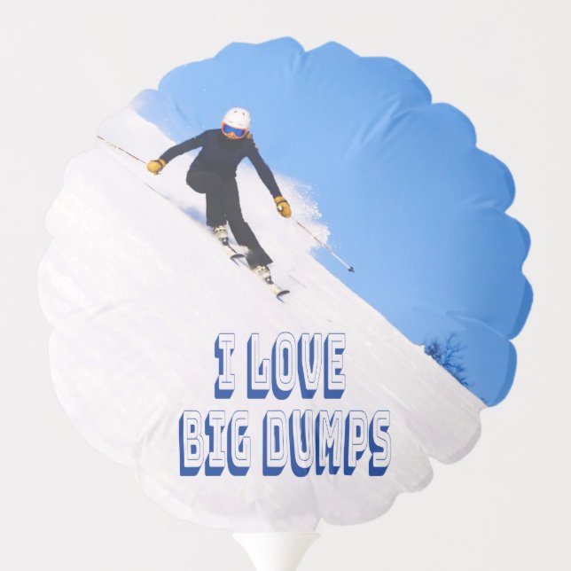 I Love Big Dumps Snow Ski Downhill Balloon (Back)