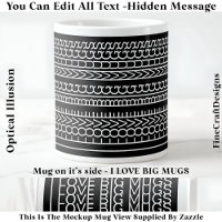 I Love Big Mugs Hidden Message, Custom 110W Quote
