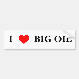 I love Big Oil Bumper Sticker