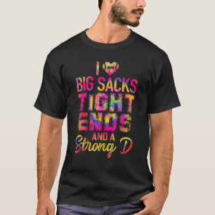 I Love Big Sacks Tight Ends And Strong D Funny Foo T-Shirt