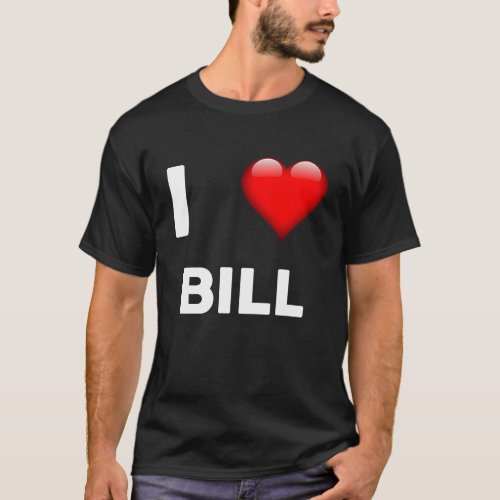 I Love BILL  Name T_Shirt