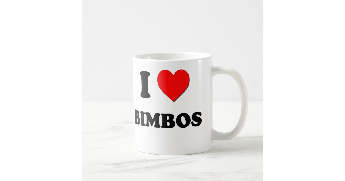 I Love Bimbos Coffee Mug Zazzle 