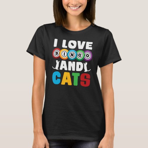I Love Bingo And Cats Animal Pet Owner Bingo Playe T_Shirt