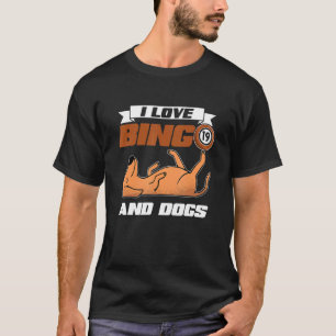 I Love Bingo And Dogs Casino Gambling Lottery Bing T-Shirt