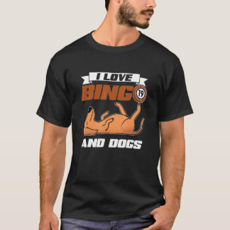 I Love Bingo And Dogs Casino Gambling Lottery Bing T-Shirt