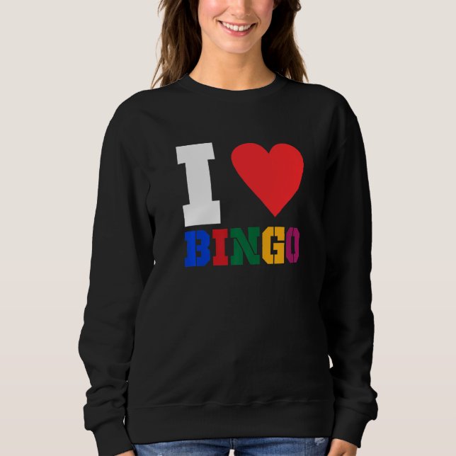 I Love Bingo Funny Bingo  Funny Bingo  1 Sweatshirt (Front)