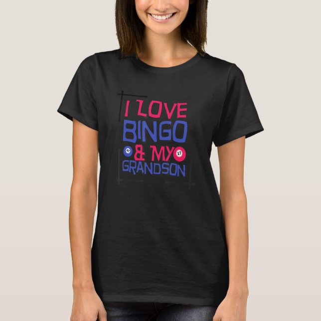 I Love Bingo & My Grandson, Bingo Gambling Lover T-Shirt (Front)
