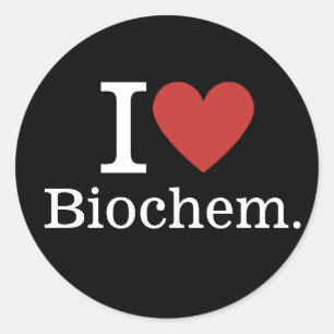 I ❤️ Love Biochem. for Students/Faculty Classic Round Sticker