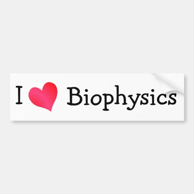 I Love Biophysics Bumper Sticker (Front)