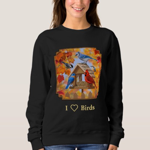 I Love Birds Autumn Feeder Gathering Sweatshirt