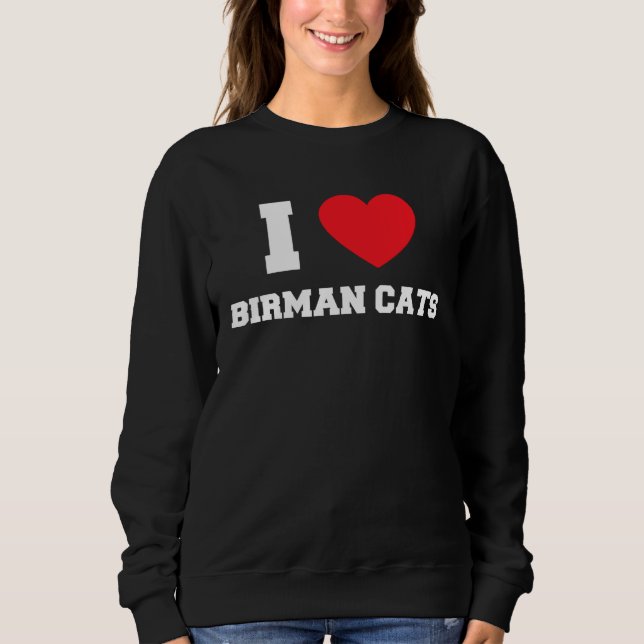 I Love Birman Cats Sweatshirt (Front)