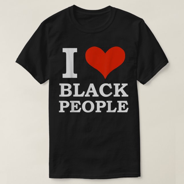 I love black People Black is Beautiful Black Pride T-Shirt (Design Front)