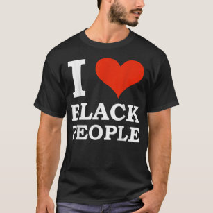 I love black People Black is Beautiful Black Pride T-Shirt
